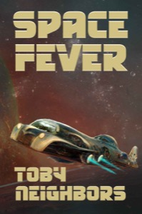 Space Fever: McCoy Chronicles Book 1 — Toby Neighbors