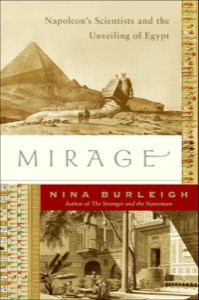 Mirage: Napoleon's Scientists and the Unveiling of Egypt — Nina Burleigh