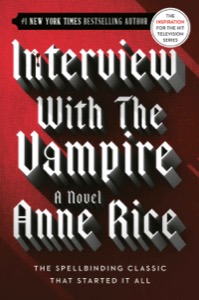 Interview with the Vampire (The Vampire Chronicles, Book 1) — Anne Rice