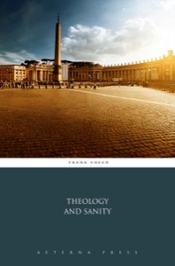 Theology and Sanity (Illustrated) — F. J. Sheed