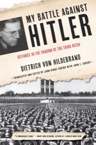 My Battle Against Hitler — Dietrich von Hildebrand