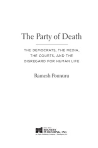 The Party of Death: The Democrats, the Media, the Courts, and the Disregard for Human Life — Ramesh Ponnuru