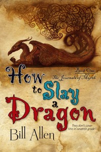 How To Slay a Dragon: Volume 1 (The Journals Of Myrth) — Bill Allen