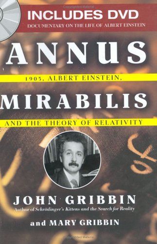 Annus Mirabilis : 1905, Albert Einstein, and the Theory of Relativity — John Gribbin