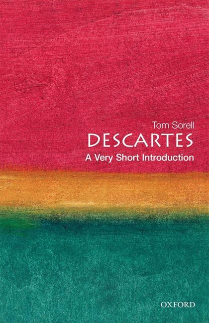 Descartes: A Very Short Introduction (Very Short Introductions) — Tom Sorell