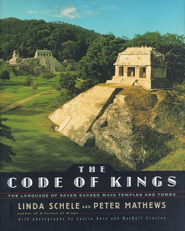 Code of Kings, The: The Language of Seven Sacred Maya Temples and Tombs — Peter Mathews