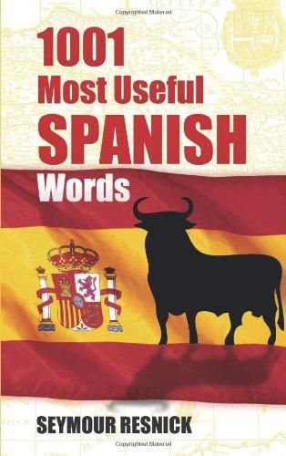 1001 Most Useful Spanish Words (Beginners' Guides) — Seymour Resnick