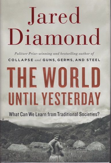 The World Until Yesterday: What Can We Learn from Traditional Societies? — Jared Diamond