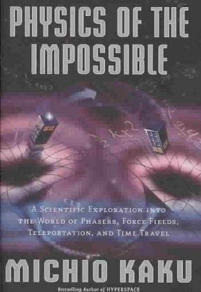 Physics of the Impossible — Michio Kaku
