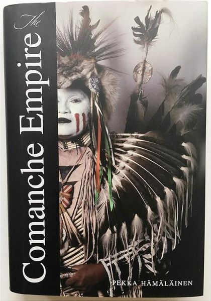 The Comanche Empire (The Lamar Series in Western History) — Pekka Hamalainen
