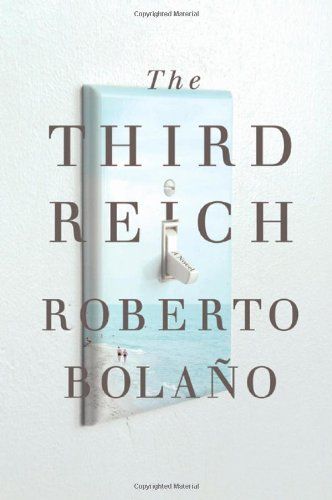 The Third Reich: A Novel — Roberto Bolao