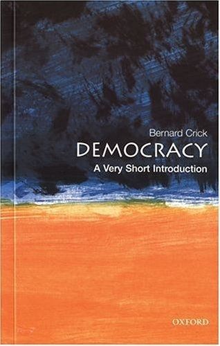 Democracy: A Very Short Introduction (Very Short Introductions) — Bernard Crick