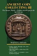 Ancient Coin Collecting III: The Roman World - Politics and Propaganda (No. 3) — Wayne G. Sayles