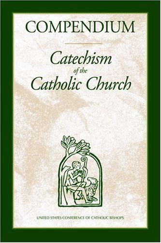 Compendium of the Catechism of the Catholic Church — Joseph [Pope Benedict XVI] Ratzinger