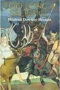Too Long A Sacrifice — Mildred Downey Broxon