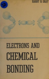 Electrons and chemical bonding — Harry B Gray