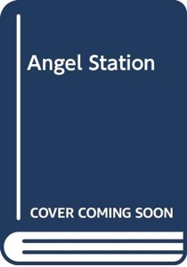 Angel Station — Walter Jon Williams