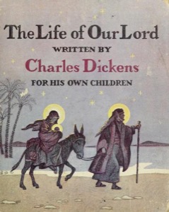Life of Our Lord, The — Charles Dickens