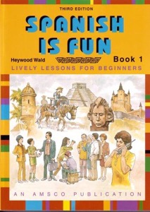 Spanish is Fun, Third Edition (Book 1) — Heywood Wald